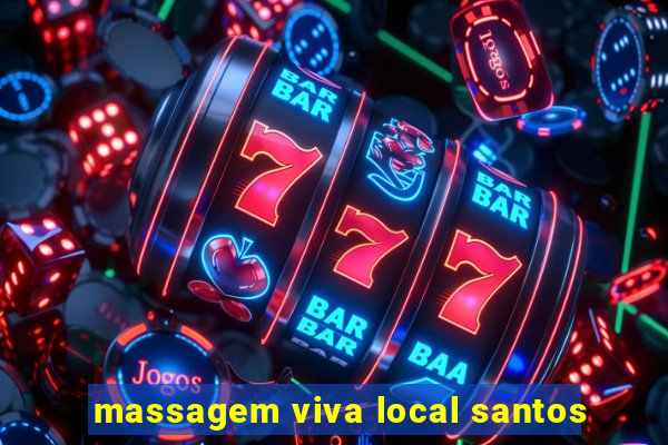 massagem viva local santos